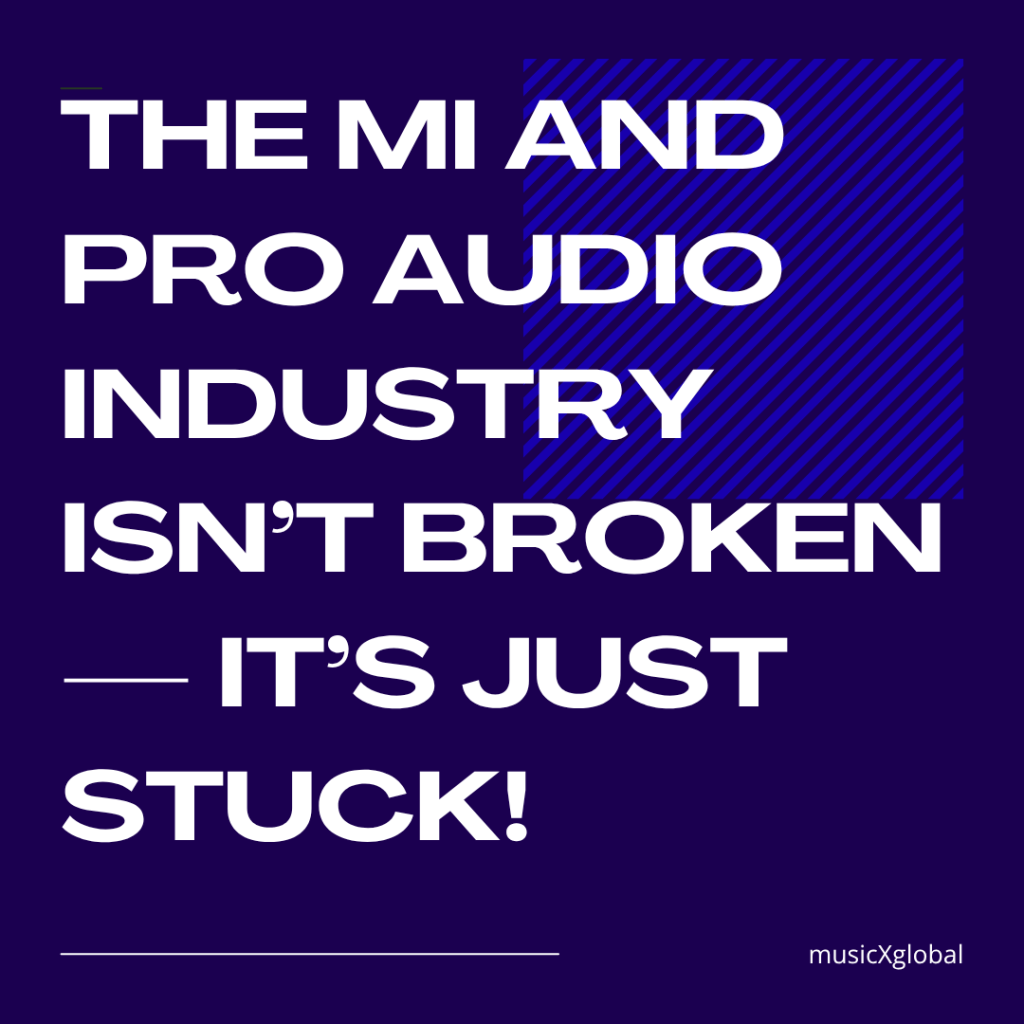 The MI & Pro Audio Industry Isn’t Broken — It’s Out of&nbsp;Sync