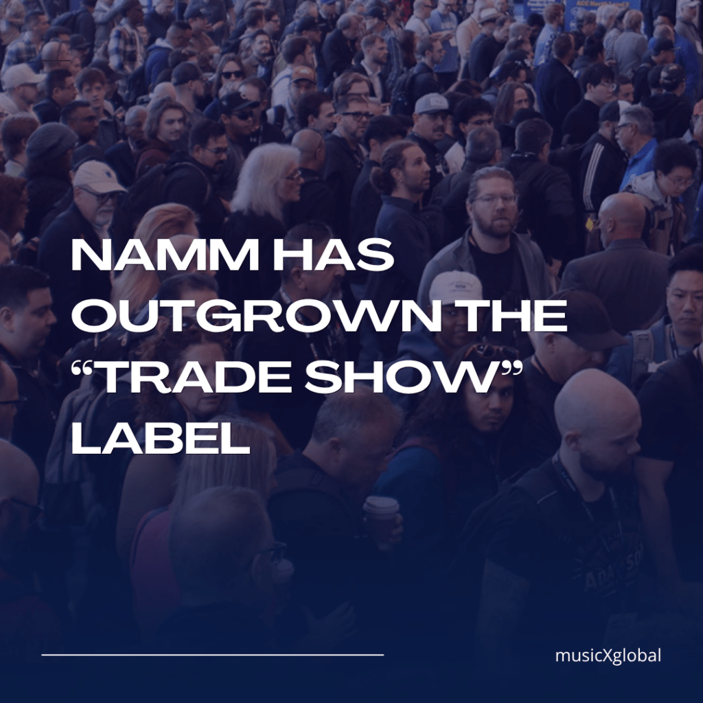 NAMM Has Outgrown the “Trade Show”&nbsp;Label